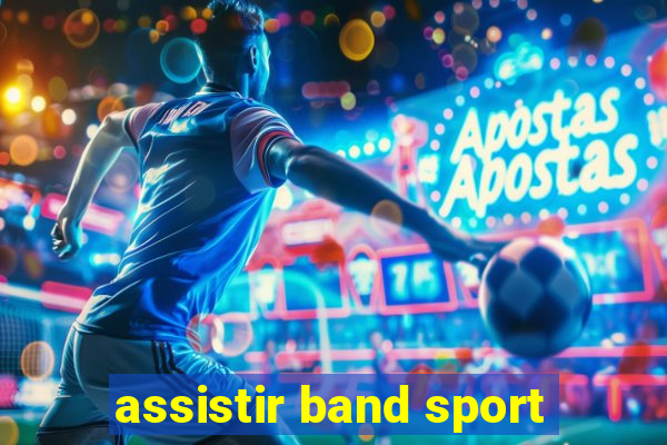 assistir band sport